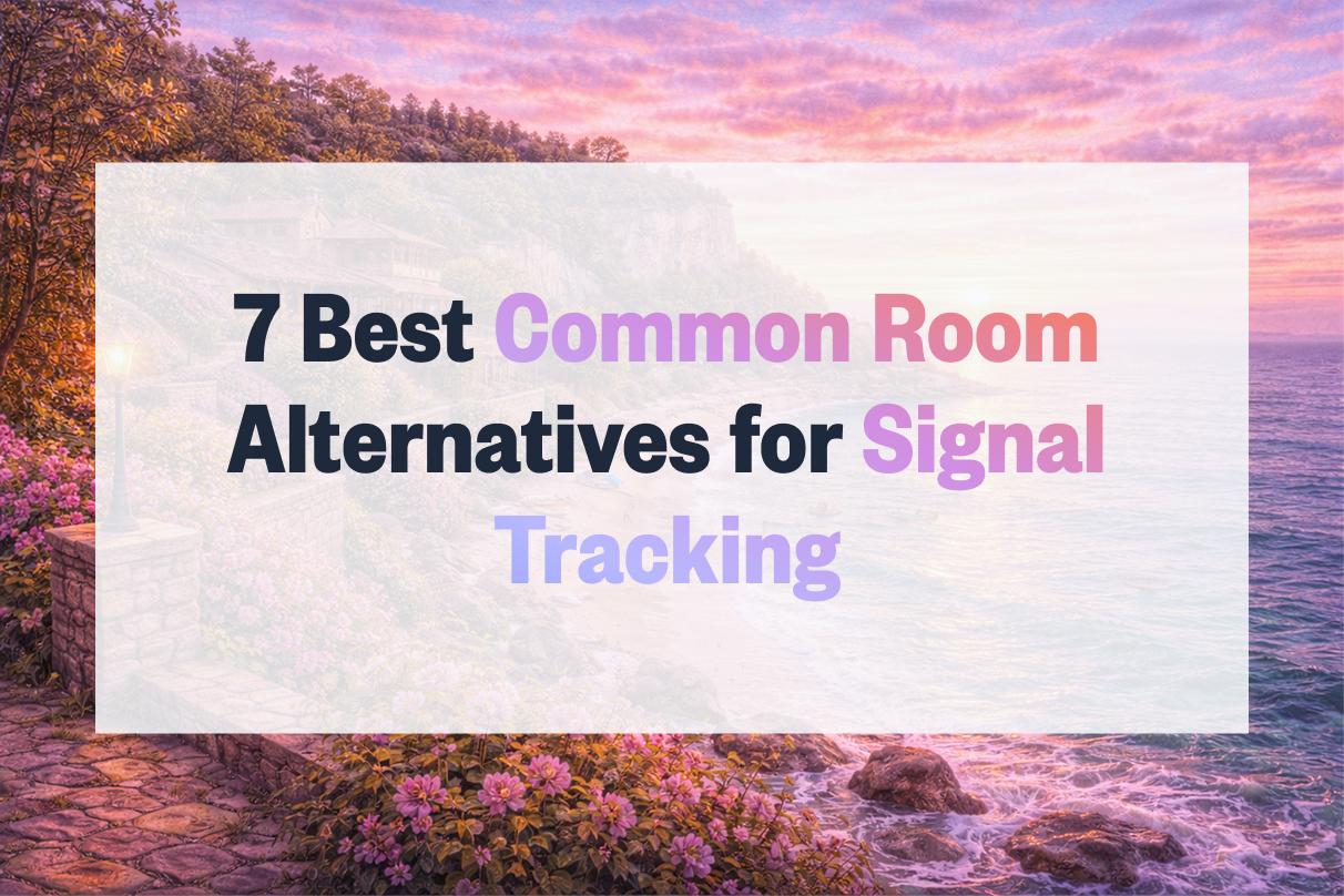 7 Best Common Room Alternatives for Signal Tracking (2026)