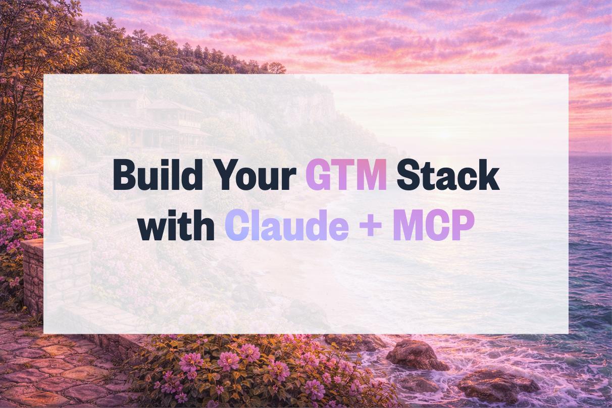 How to Build a GTM Automation Stack with Claude and MCP (2026)