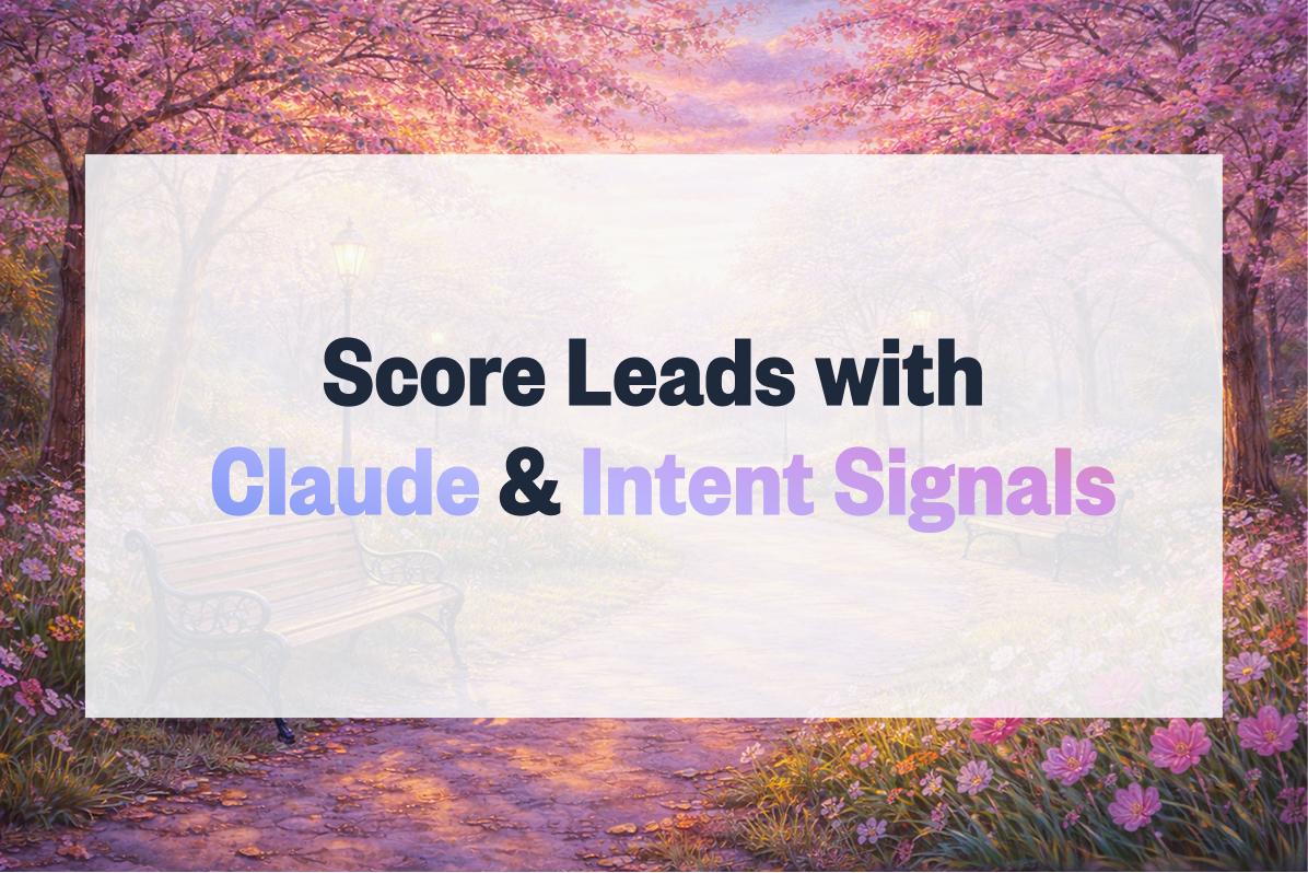How to Score Leads 0-100 with Claude and Intent Signals (2026 Guide with Prompts)