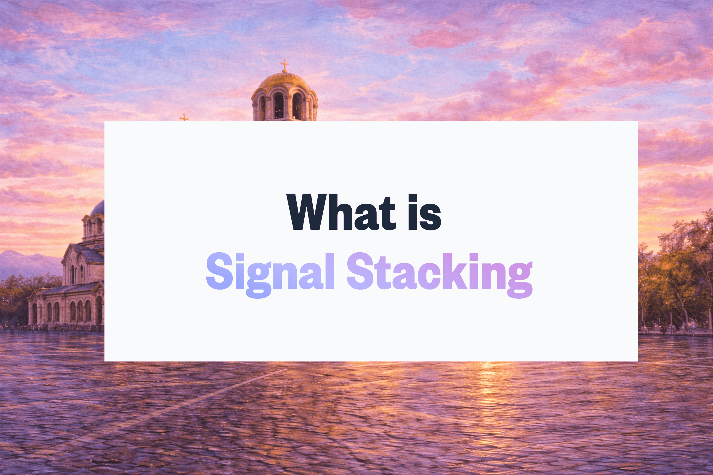 What Is Signal Stacking? The B2B Intent Strategy That Finds Buyers First (2026)