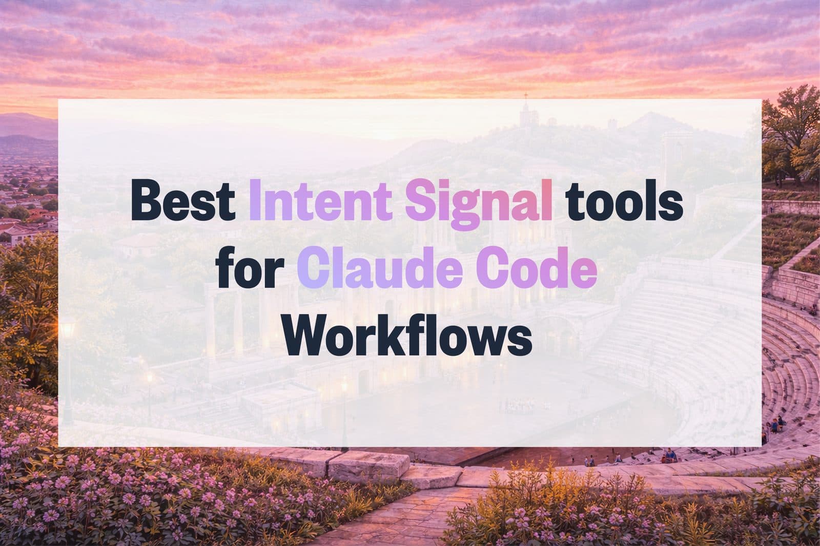 Best Intent Signal Tools for Claude Code Workflows in 2026