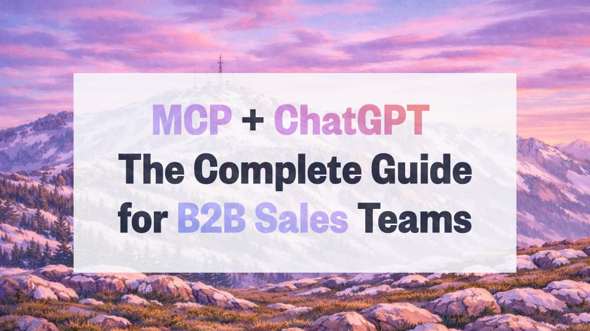 MCP + ChatGPT: The Complete Guide for B2B Sales Teams (2026)