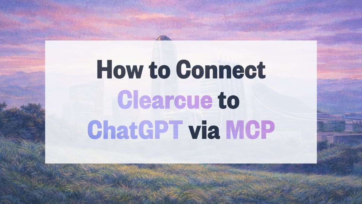 How to Connect Clearcue to ChatGPT via MCP (2026 Guide)
